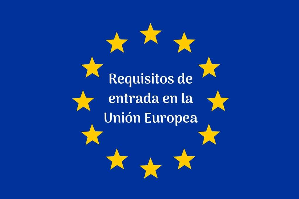 Requisitos De Entrada En La Unión Europea Y Espacio Schengen Quieroviajarsola 9199